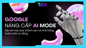 Google nâng cấp AI Mode: Đặt vé máy bay, khách sạn và nhà hàng hoàn toàn tự động