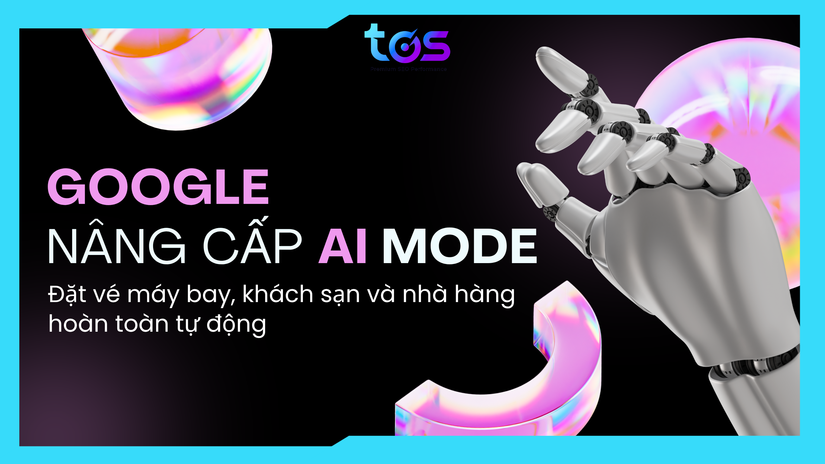 Google nâng cấp AI Mode: Đặt vé máy bay, khách sạn và nhà hàng hoàn toàn tự động