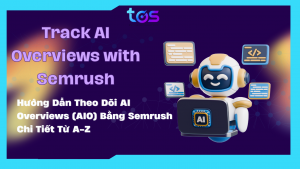 Hướng dẫn cách theo dõi AI Overviews bằng Semrush